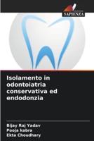 Isolamento in Odontoiatria Conservativa Ed Endodonzia