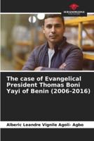 The Case of Evangelical President Thomas Boni Yayi of Benin (2006-2016)