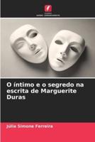 O Íntimo E O Segredo Na Escrita De Marguerite Duras
