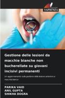 Gestione Delle Lesioni Da Macchie Bianche Non Bucherellate Su Giovani Incisivi Permanenti