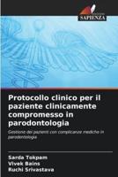 Protocollo Clinico Per Il Paziente Clinicamente Compromesso in Parodontologia