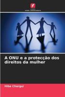 A ONU E a Protecção Dos Direitos Da Mulher