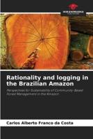 Rationality and Logging in the Brazilian Amazon