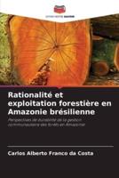 Rationalité Et Exploitation Forestière En Amazonie Brésilienne