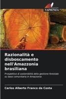 Razionalità E Disboscamento nell'Amazzonia Brasiliana