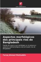 Aspectos Morfológicos Dos Principais Rios Do Bangladesh