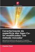 Caracterização Da Superfície Das Ligas Cu-Sn Modificadas