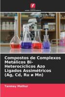 Compostos De Complexos Metálicos Bi-Heterocíclicos Azo Ligados Assimétricos (Ag, Cd, Ru И Mn)