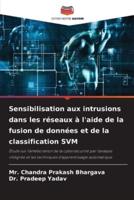 Sensibilisation Aux Intrusions Dans Les Réseaux À L'aide De La Fusion De Données Et De La Classification SVM