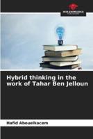 Hybrid Thinking in the Work of Tahar Ben Jelloun