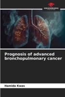 Prognosis of Advanced Bronchopulmonary Cancer