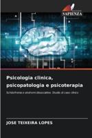 Psicologia Clinica, Psicopatologia E Psicoterapia