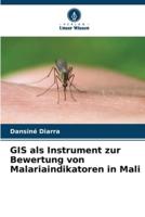 GIS Als Instrument Zur Bewertung Von Malariaindikatoren in Mali