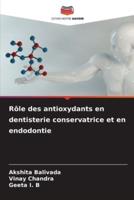 Rôle Des Antioxydants En Dentisterie Conservatrice Et En Endodontie