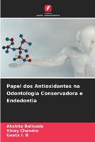 Papel Dos Antioxidantes Na Odontologia Conservadora E Endodontia