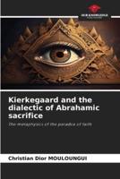 Kierkegaard and the Dialectic of Abrahamic Sacrifice