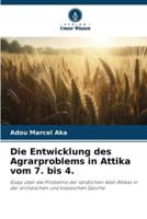 Die Entwicklung Des Agrarproblems in Attika Vom 7. Bis 4.