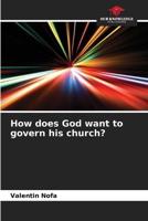 How Does God Want to Govern His Church?