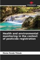 Health and Environmental Monitoring in the Context of Pesticide Registration