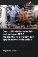 Controllo Della Velocità Del Motore SEDC Mediante PI E Fuzzy Per Applicazioni Industriali