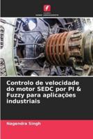 Controlo De Velocidade Do Motor SEDC Por PI & Fuzzy Para Aplicações Industriais