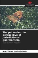 The Pet Under the Perspective of Jurisdictional Guardianship