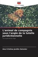L'animal De Compagnie Sous L'angle De La Tutelle Juridictionnelle