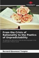 From the Crisis of Rationality to the Poetics of Unpredictability