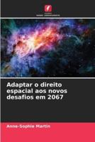 Adaptar O Direito Espacial Aos Novos Desafios Em 2067
