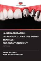 La Réhabilitation Intraradiculaire Des Dents Traitées Endodontiquement