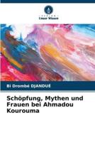 Schöpfung, Mythen Und Frauen Bei Ahmadou Kourouma