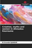 Creation, Myths and Women in Ahmadou Kourouma