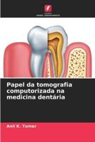 Papel Da Tomografia Computorizada Na Medicina Dentária