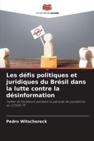 Les Défis Politiques Et Juridiques Du Brésil Dans La Lutte Contre La Désinformation