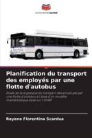 Planification Du Transport Des Employés Par Une Flotte D'autobus