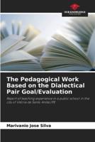 The Pedagogical Work Based on the Dialectical Pair Goal/Evaluation