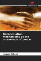 Reconciliation Mechanisms at the Crossroads of Peace