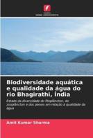 Biodiversidade Aquática E Qualidade Da Água Do Rio Bhagirathi, Índia