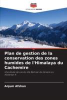 Plan De Gestion De La Conservation Des Zones Humides De l'Himalaya Du Cachemire