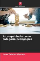 A Competência Como Categoria Pedagógica