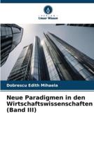 Neue Paradigmen in Den Wirtschaftswissenschaften (Band III)