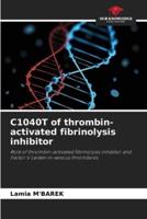 C1040T of Thrombin-Activated Fibrinolysis Inhibitor