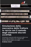 Simulazione Della Meccanica Delle Fratture in Roccia Con Il Metodo Degli Elementi Discreti LS-DYNA