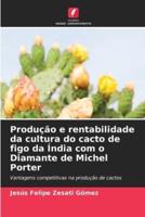 Produção E Rentabilidade Da Cultura Do Cacto De Figo Da Índia Com O Diamante De Michel Porter