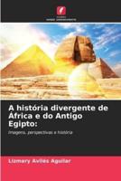A História Divergente De África E Do Antigo Egipto