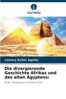 Die Divergierende Geschichte Afrikas Und Des Alten Ägyptens