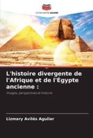 L'histoire Divergente De l'Afrique Et De l'Égypte Ancienne