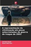 A Representação Da Vitimização Em Peças Seleccionadas Da Guerra Do Iraque De 2003