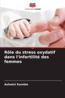 Rôle Du Stress Oxydatif Dans L'infertilité Des Femmes