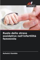 Ruolo Dello Stress Ossidativo Nell'infertilità Femminile